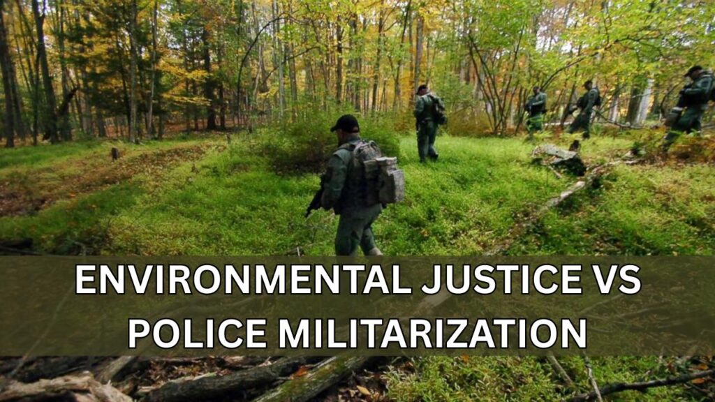 Environmental Justice vs Police Militarization Why Forest Defenders Oppose Cop City 