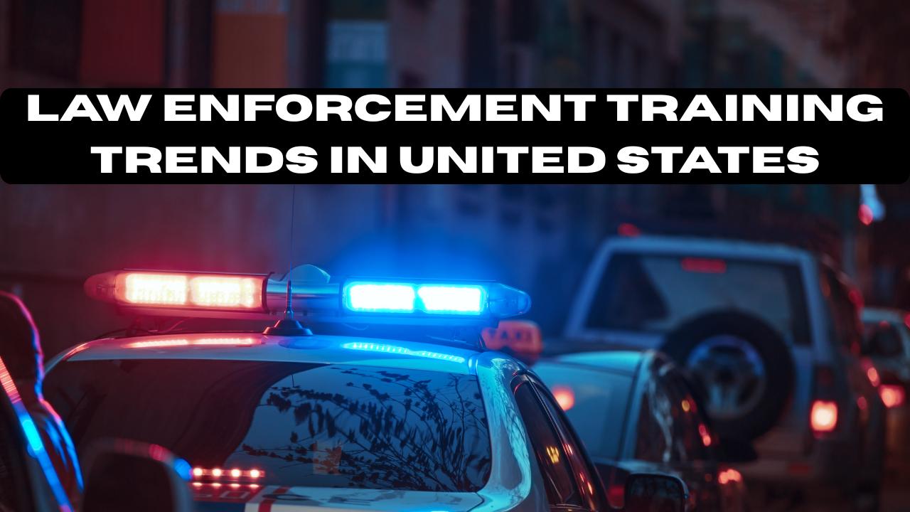Law Enforcement Training Trends in the United States